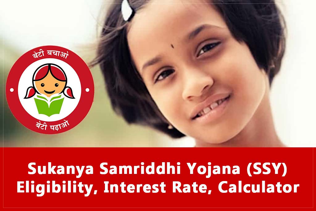 Sukanya Samriddhi Yojana (SSY) Eligibility, Interest Rate, Calculator