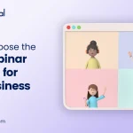 How to Choose the Best Webinar Platform for Your Business